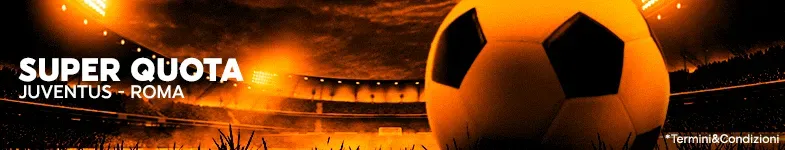 Le Super Quote di Juve-Roma!